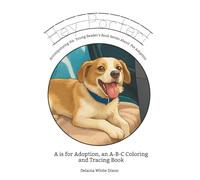 A is for Adoption, an Extended Children's Alphabet Coloring and Tracing Book: Hey Porter, A Young Reader's Book Series About Pet Adoption