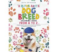 A is For Akita: Dog Breed Coloring Book from A to Z...