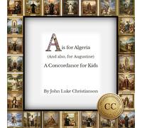 A is for Algeria (And also, for Augustine): A Concordance for Kids (Christianson's Concordances)