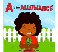 A Is For Allowance ABCS Of Money For Kids: A Simple Financial Literacy Book That Teaches Young Children About Money