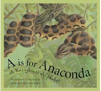 A is for Anaconda: A Rainforest Alphabet (Science Alphabet)