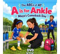 A is for Ankle: Maya's Comeback Day: 1 (The ABCs of AT)