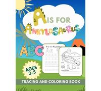 A is for Ankylosaurus: Preschool Dinosaur ABCs | Alphabet Tracing and Coloring Book | Writing Practice for Kids 3-5 with Dino Adventures