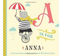 A is for Anna: A Personalized Alphabet Book All About You! (Personalized Children's Book)