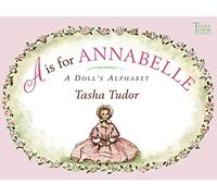 A is for Annabelle: A Doll's Alphabet (Tasha Tudor Collection)
