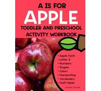 A is for Apple: Toddler and Preschool Activity and Workbook