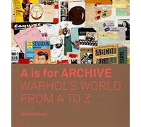 A is for Archive: Warhol's World from A to Z