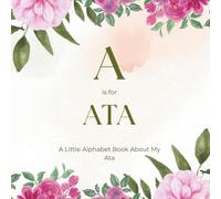A is for Ata: A Little Alphabet Book About My Ata