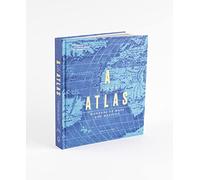 A is for Atlas : Wonders of Maps and Mapping