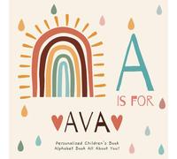 A is for Ava: A Personalized Children's Book: An Alphabet Adventure All About You!