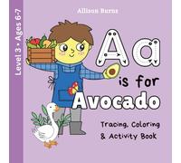 A Is for Avocado: Food Vocabulary, Alphabet Tracing, Coloring and Activity Book for Early Handwriting Practice - Level 3 Ages 6-7 (A Is for: Alphabet Tracing, Food Vocabulary, and Activity Books)