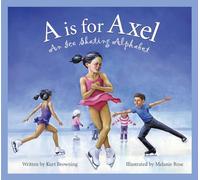 A is for Axel: An Ice Skating Alphabet (Sports Alphabet)