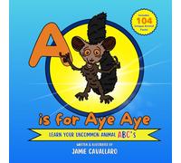 A is for Aye Aye: An ABC Book Filled With Fun Facts About The Most Unique Animals