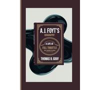 A. J. FOYT'S BIOGRAPHY: A Life at Full Throttle-The Legend of Speed