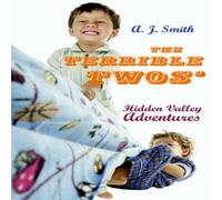 A. J. Smith The Terrible Twos': Hidden Valley Adventures Paperback Book A. J. Smith Multicolor