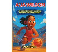 A’ja Wilson: An Inspiring Women’s Basketball Biography for Young Readers - The Rise of a Star Power Forward and Champion On and Off the Court (Legends for Little Dreamers)