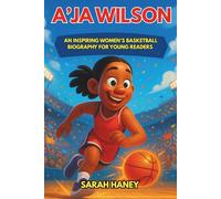 A’ja Wilson: An Inspiring Women’s Basketball Biography for Young Readers - The Rise of a Star Power Forward and Champion On and Off the Court (Legends for Little Dreamers)