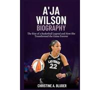 A’ja Wilson Biography: The Rise of a Basketball Legend and How She Transformed the Game Forever (Women Basketball Players)