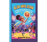 A’ja Wilson: The Girl Who Reached for the Stars and Became a Basketball Legend