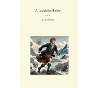 A Jacobite Exile (Classic Books)