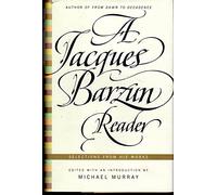 A Jacques Barzun Reader: Selections from His Works