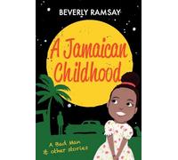 A Jamaican Childhood: A Bad Man and other stories
