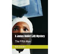 A James Robèrt (JR) Mystery: The Fifth Man (The James Robèrt (JR) Mysteries)