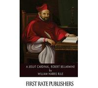 A Jesuit Cardinal, Robert Bellarmine