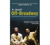A Jesuit Off-broadway: Center Stage with Jesus, Judas, and Life's Big Questions