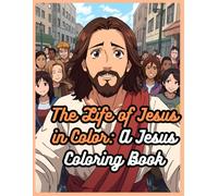 A Jesus Coloring Book Perfect For Christian's: A Journey of Faith, Color, and Inspiration Bringing the Stories of Jesus to Life Through Art and Reflection