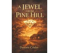 A Jewel From Pine Hill: A Story of Survival, Faith, and Becoming