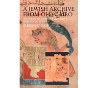 A Jewish Archive from Old Cairo: The History of Cambridge University's Genizah Collection (Culture and Civilization in the Middle East)