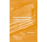 A Jewish Communist in Weimar Germany: The Life of Werner Scholem (1895 - 1940): 141 (Historical Materialism Book Series, 141)
