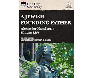 A Jewish Founding Father? Alexander Hamilton's Hidden Life