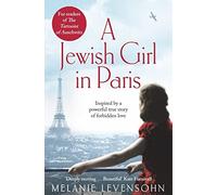A Jewish Girl in Paris: The heart-breaking and uplifting novel, inspired by an
