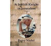 A Jewish Knight in Jerusalem: Sir Daniel Nadel