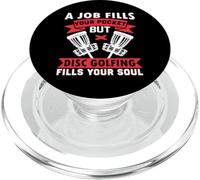 A Job Fills Your Pocket But Disc Golfing Fills Your Soul PopSockets PopGrip for MagSafe