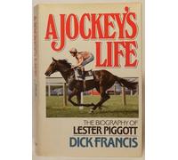 A Jockey's Life: The Biography of Lester Piggott