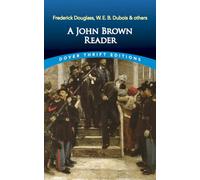 A John Brown Reader : John Brown, Frederick Douglass, W.E.B. Du Bois & Others