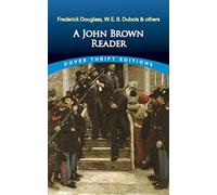 A John Brown Reader: John Brown, Frederick Douglass, W.E.B. Du Bois & Others (Thrift Editions)