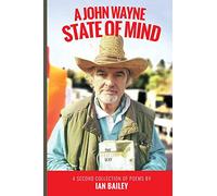 A John Wayne State of Mind: A Second Collection of Poetry