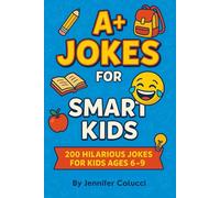 A+ Jokes for Smart Kids: 200 Hilarious Jokes for Clever Kids Ages 6-9 | Clean & Silly Laugh-Out-Loud Fun for Boys and Girls | Joke Book Gift for Kids Learning to Read