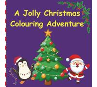 A Jolly Christmas Colouring Adventure: 40+ Whimsical Holiday Scenes for Kids | Fun, Easy & Festive Coloring Pages with Santa, Elves, Reindeer, and More!