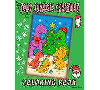 A Jolly Jurassic Christmas Coloring Book: Fun & Festive Holiday Dinosaur Coloring Scenes for Kids (Coloring Books)