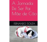 A Jornada De Ser Pai Mãe de Cão