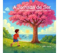 A Jornada de Ser: para a criança que existe em todos nós