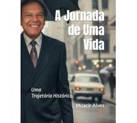 A Jornada de Uma Vida: Uma Trajetória Histórica