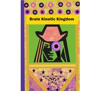 A Journal, Brain Kinetic Kingdom: Keep creativity and the kingdoms of kaleidoscopic art, pop culture, and fantasy writing alive for every generation ... Children, teens, men, and women of any age.