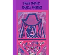 A Journal - Brain Orphic Oracle Origins: A philosophical, sociological, and women-writers notebook to observe, outline, and open deep questions of life, culture, and human origins