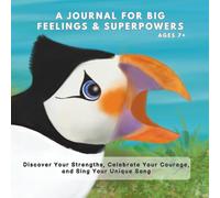 A Journal for Big Feelings & Superpowers: Discover Your Strengths, Celebrate Your Courage, and Sing Your Unique Song